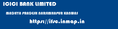 ICICI BANK LIMITED  MADHYA PRADESH NARSIMHAPUR KANWAS   ifsc code